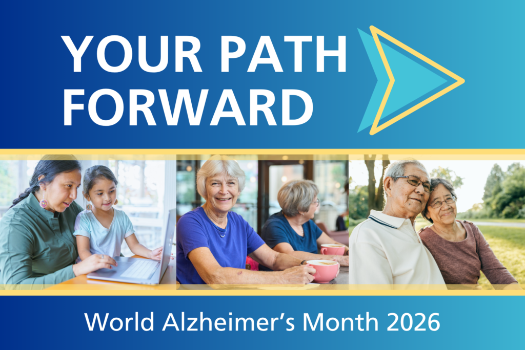 Graphic with "Your Path Forward" title. Underneath, three photos show Manitobans impacted by dementia. First photo shows Women with young daughter looking at infromation on laptop. Second photo shows ASM client at a coffee support group. Third photo shows Man and woman smiling together in a park. Text under photos reads "World Alzheimer's Month 2026"